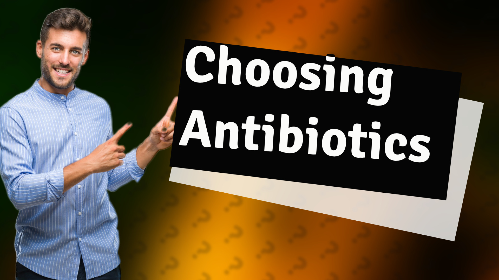 Choosing Antibiotics