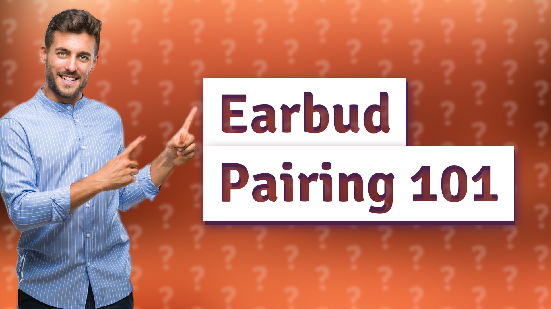Earbud Pairing 101