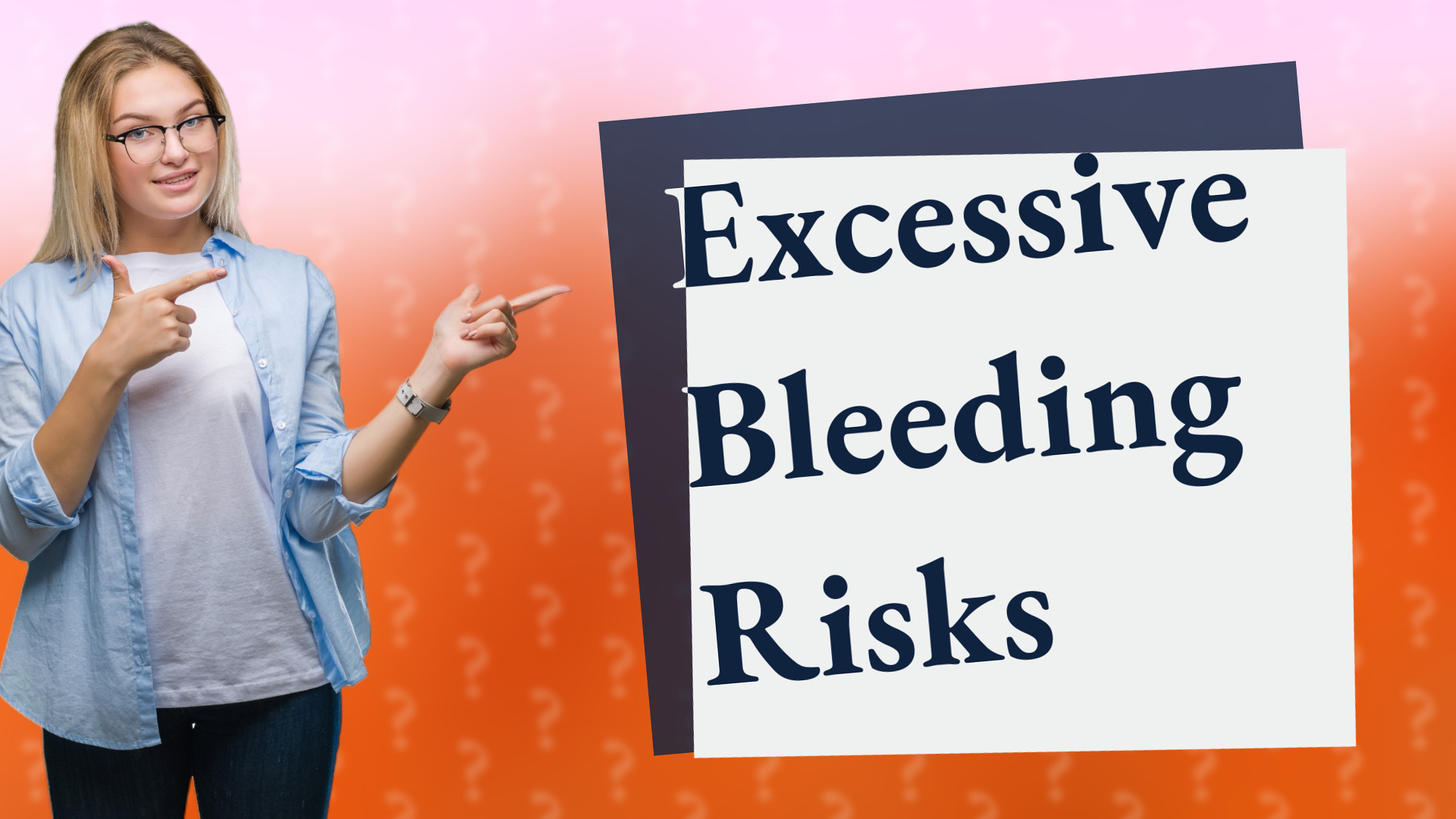Excessive Bleeding Risks