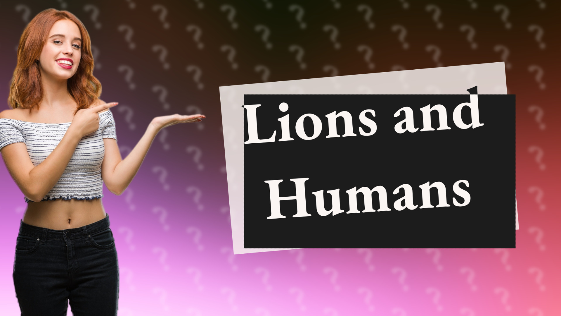 Lions and Humans