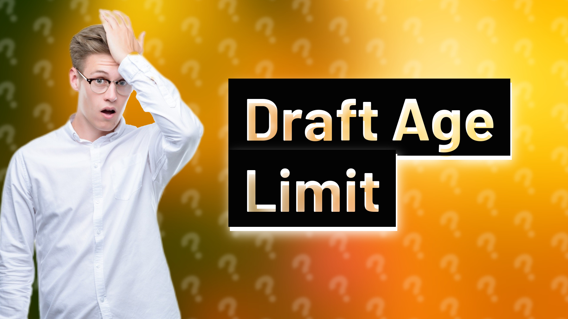 Draft Age Limit