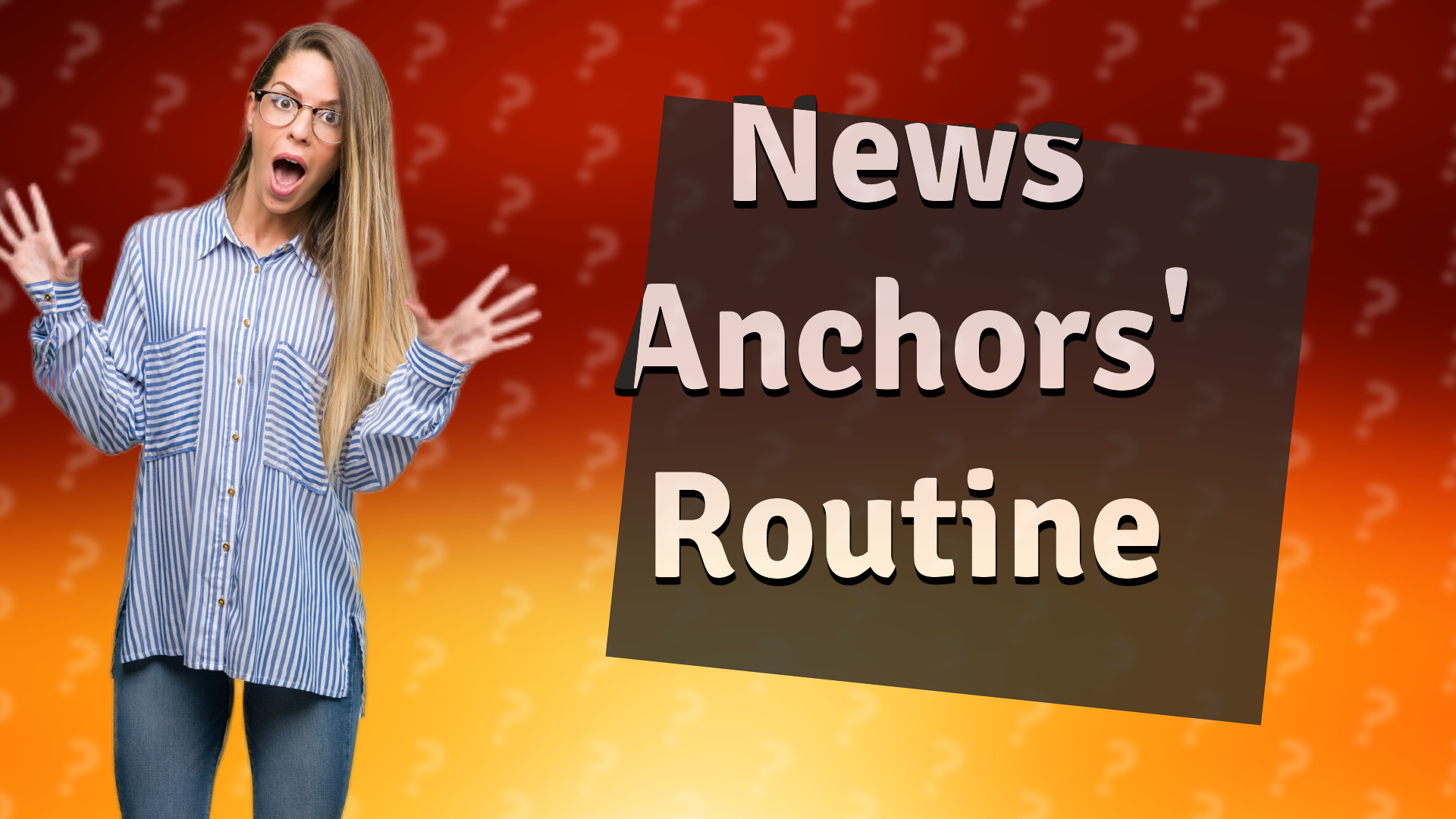 News Anchors' Routine
