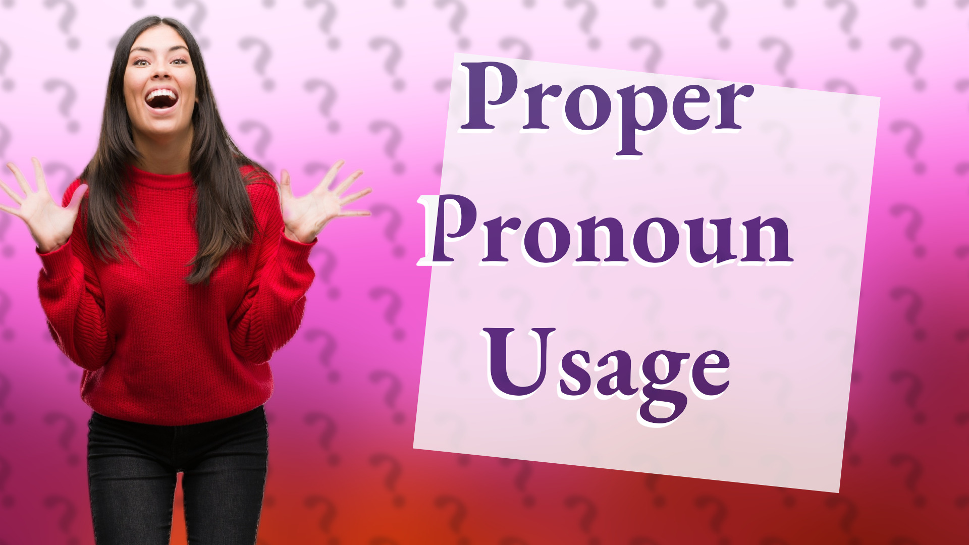 Proper Pronoun Usage