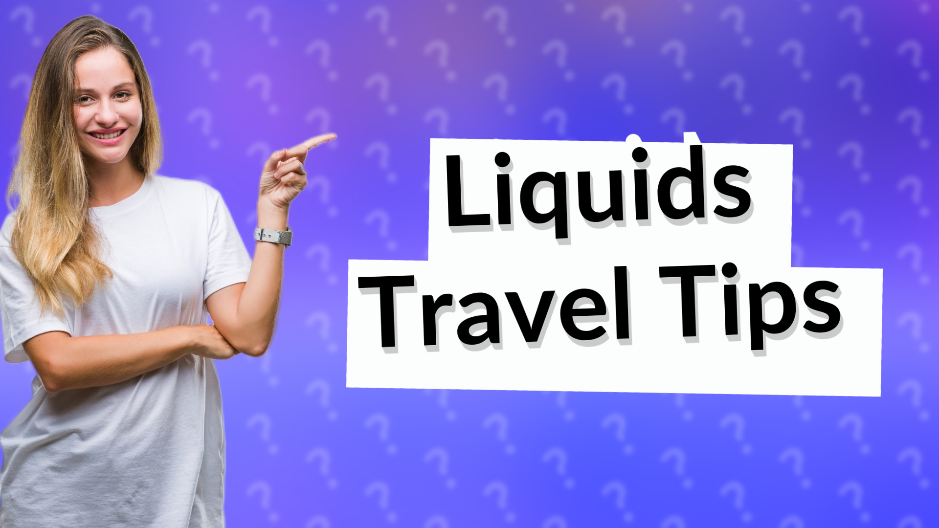 Liquids Travel Tips