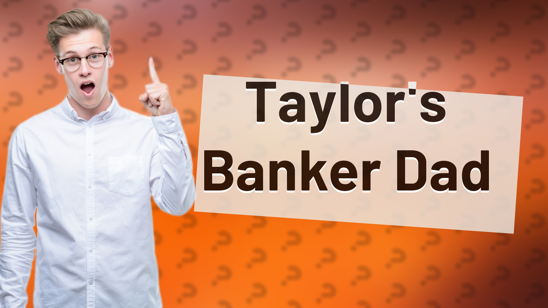 Taylor's Banker Dad