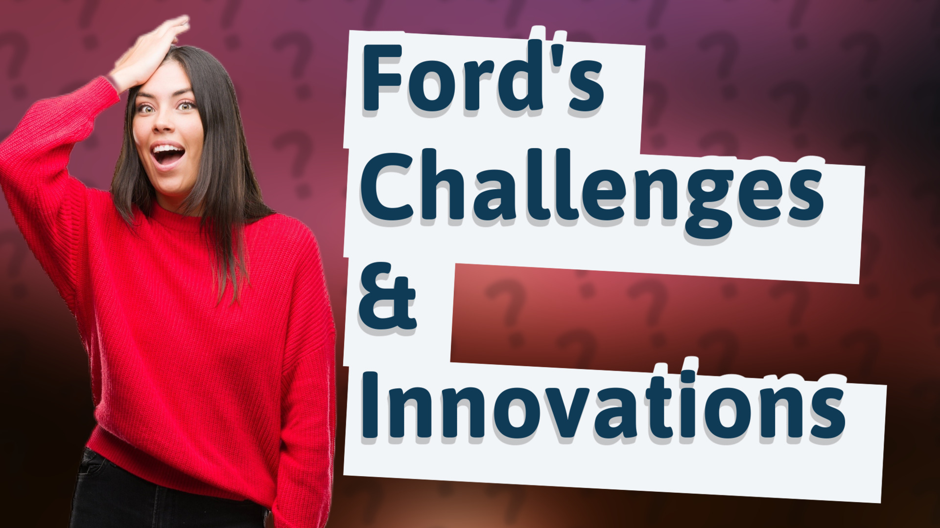 Ford's Challenges & Innovations