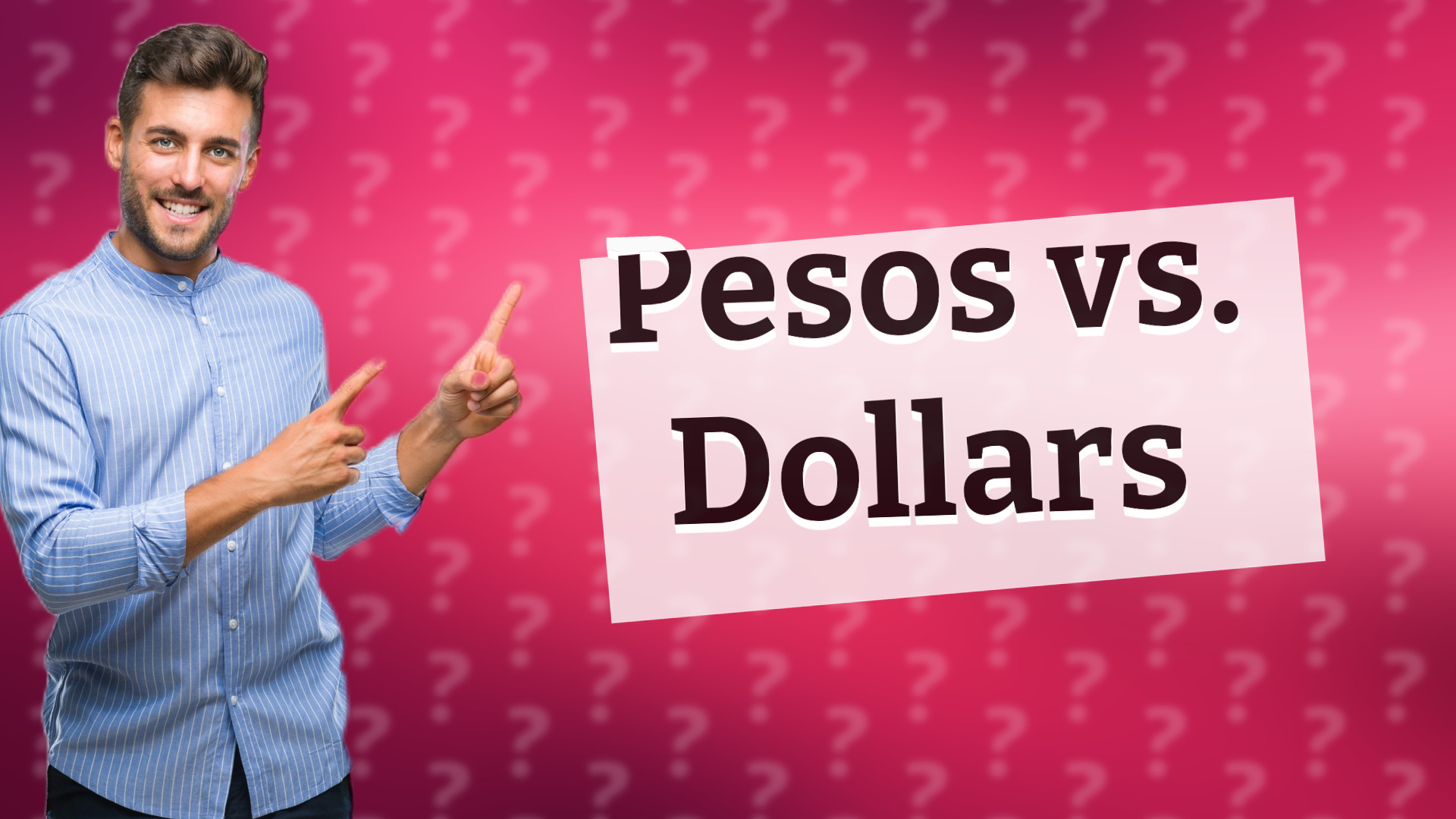 Pesos vs. Dollars