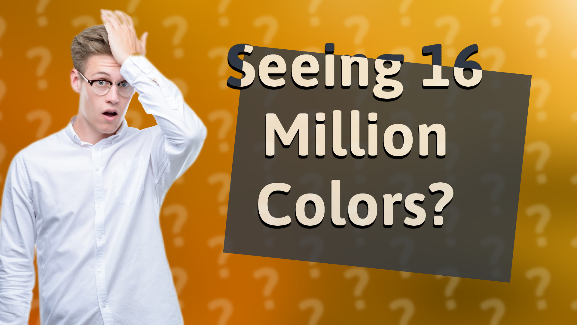 Seeing 16 Million Colors?