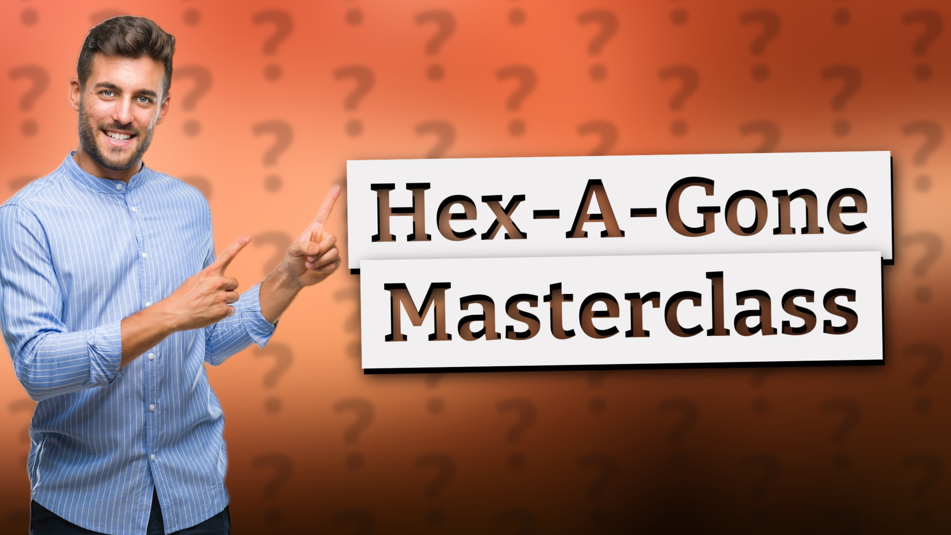 Hex-A-Gone Masterclass