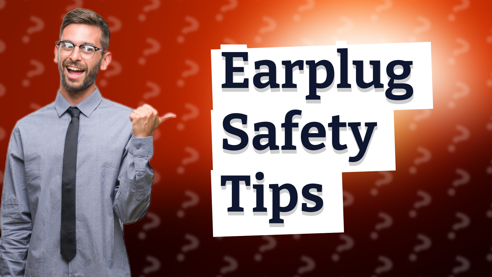 Earplug Safety Tips