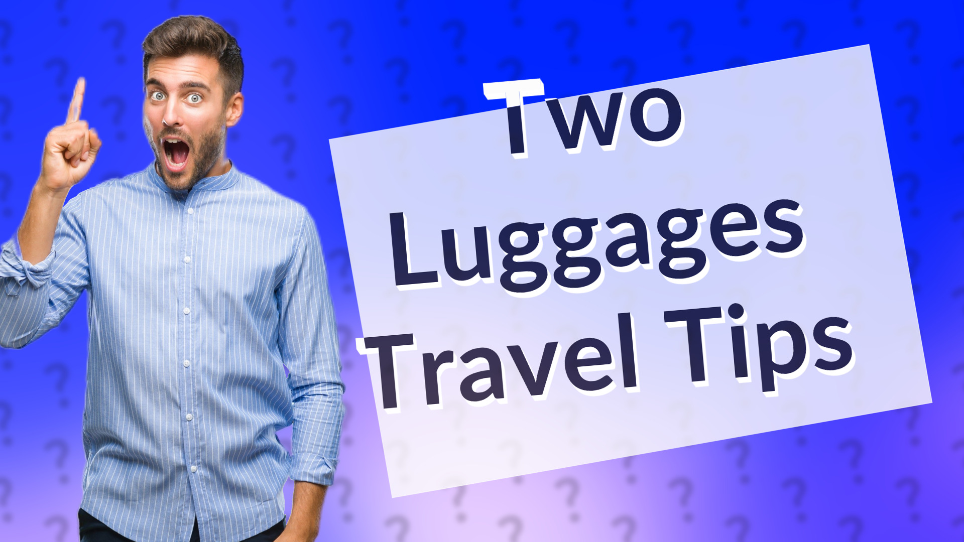 Two Luggages Travel Tips
