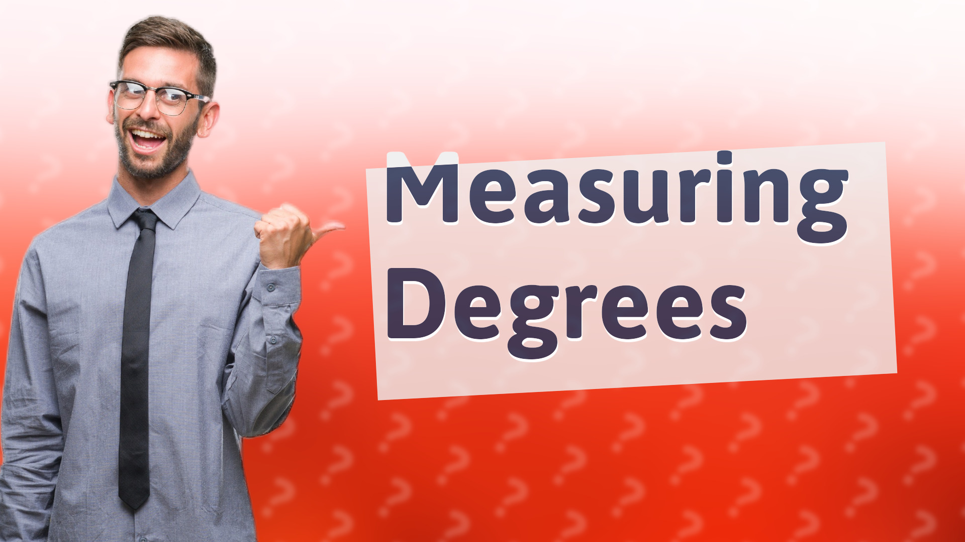 Measuring Degrees