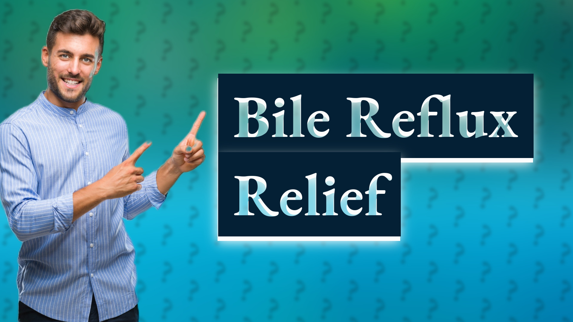 Bile Reflux Relief
