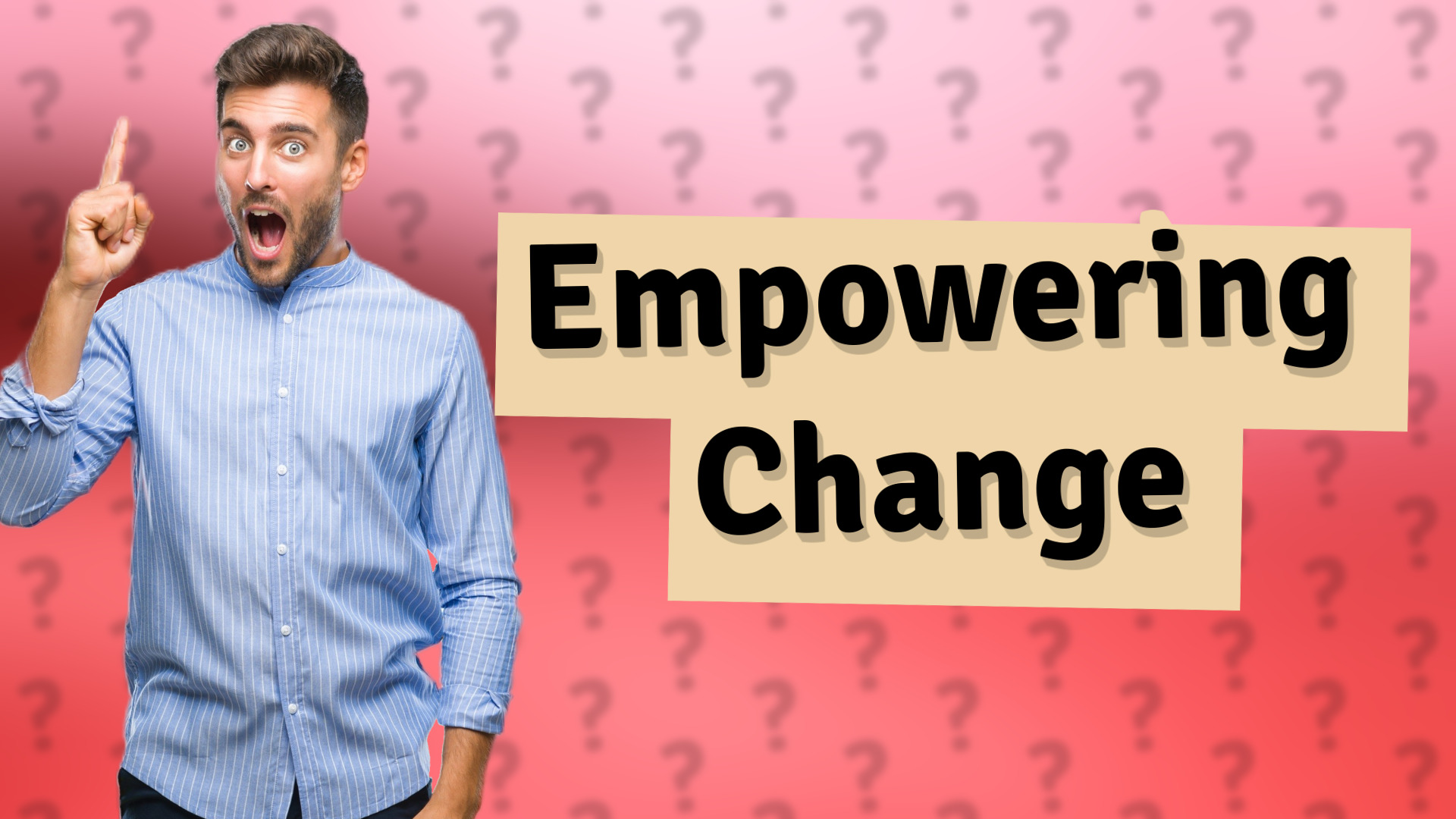 Empowering Change