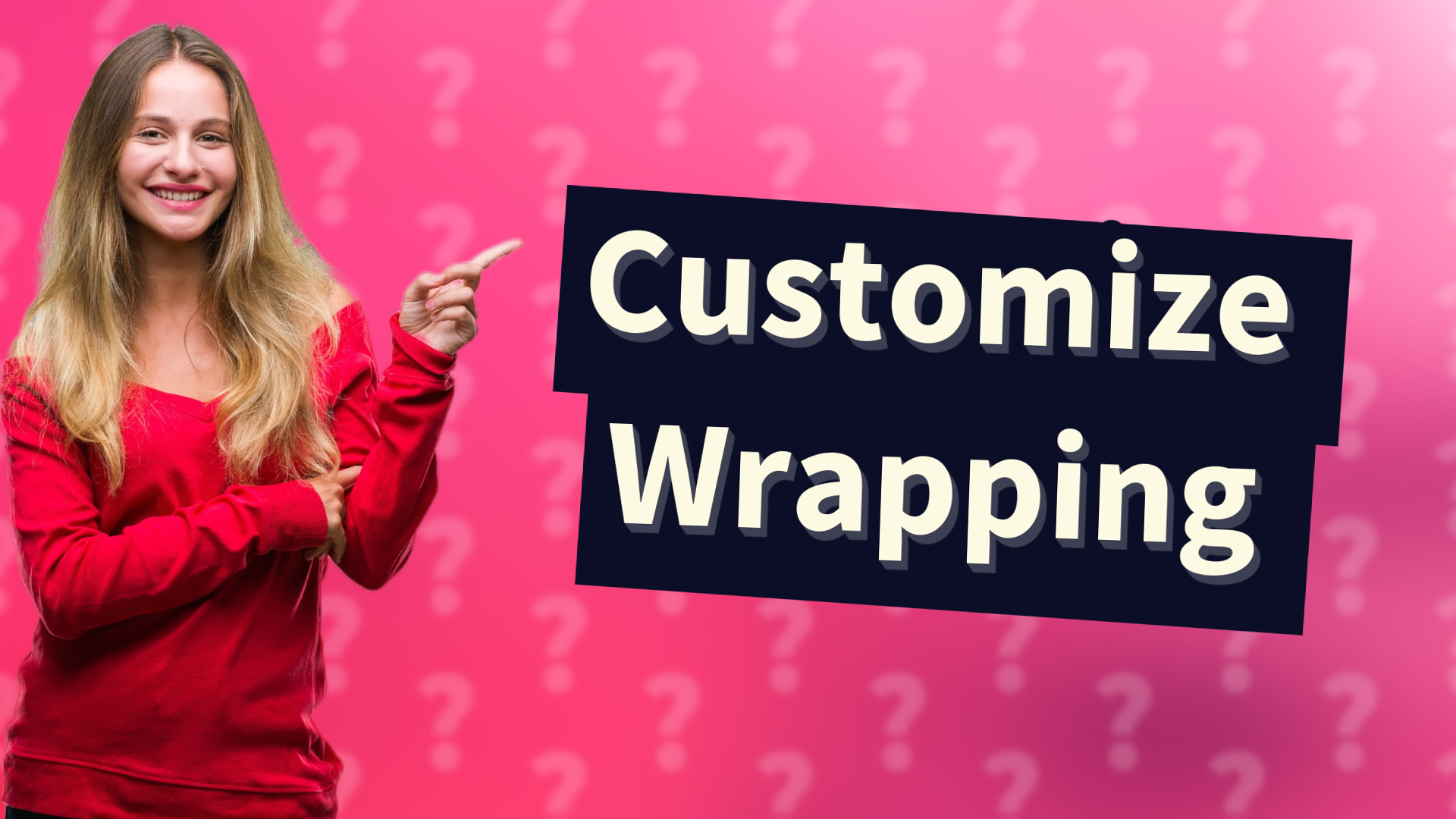 Customize Wrapping