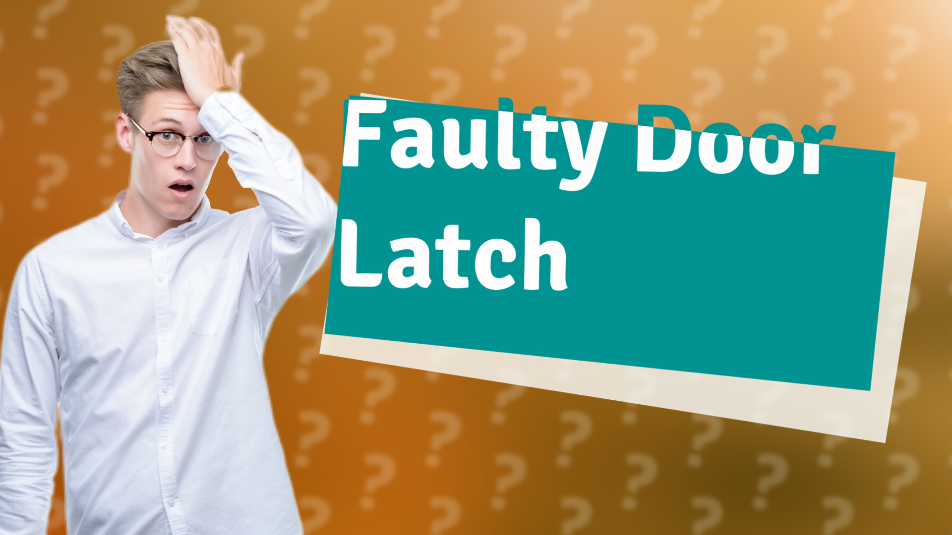 Faulty Door Latch