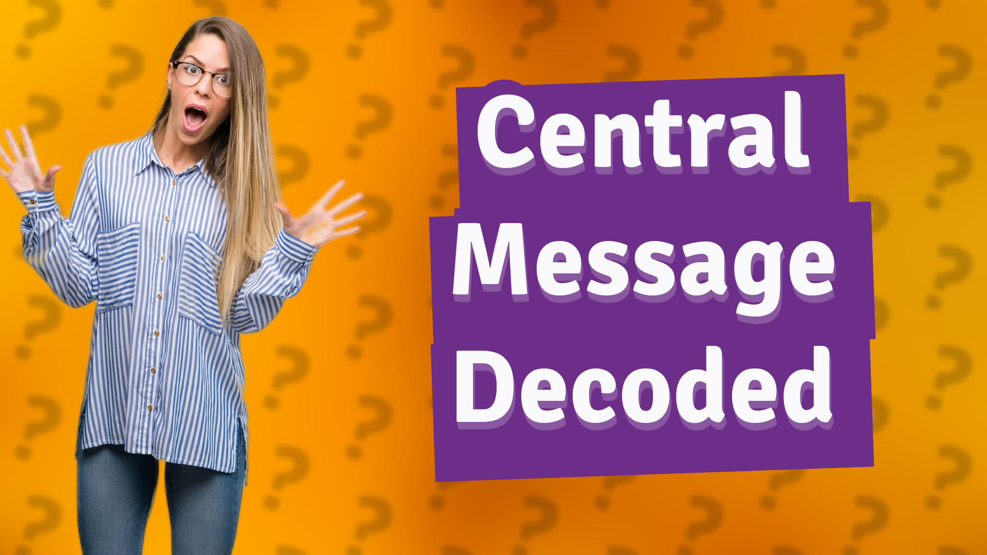 Central Message Decoded