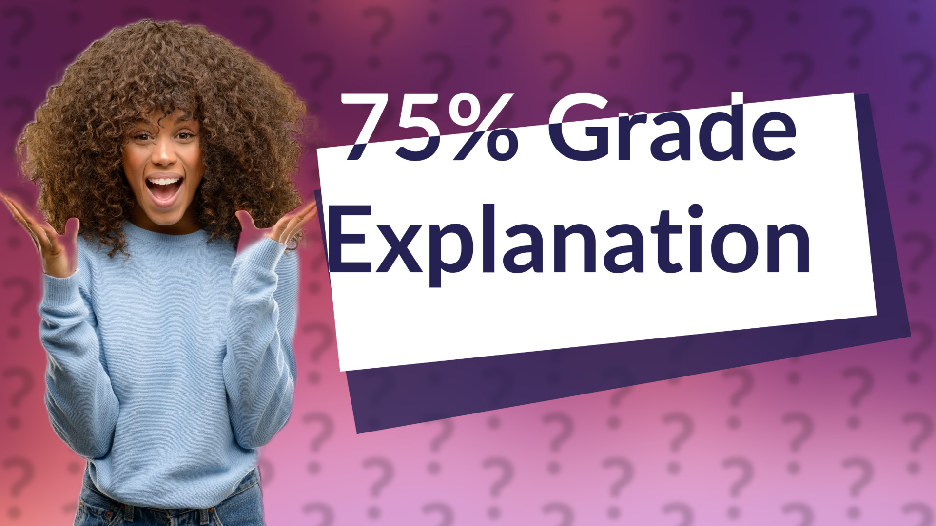 75% Grade Explanation