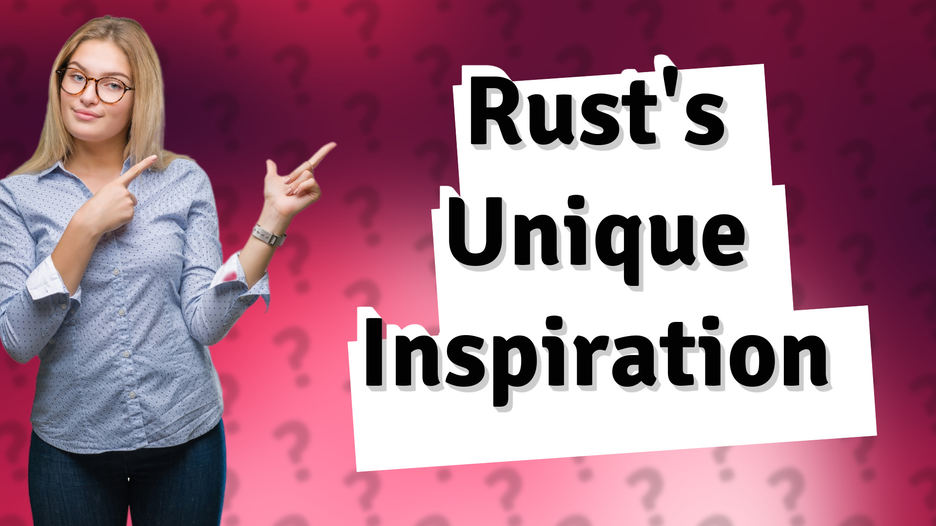 Rust's Unique Inspiration