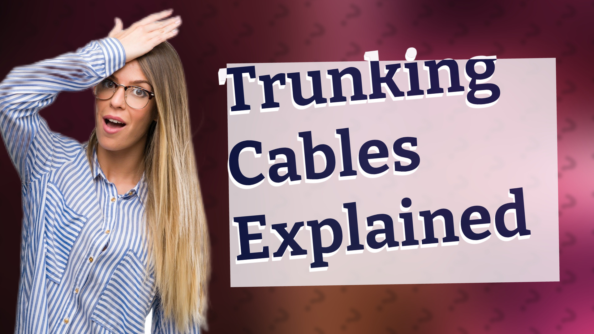 Trunking Cables Explained