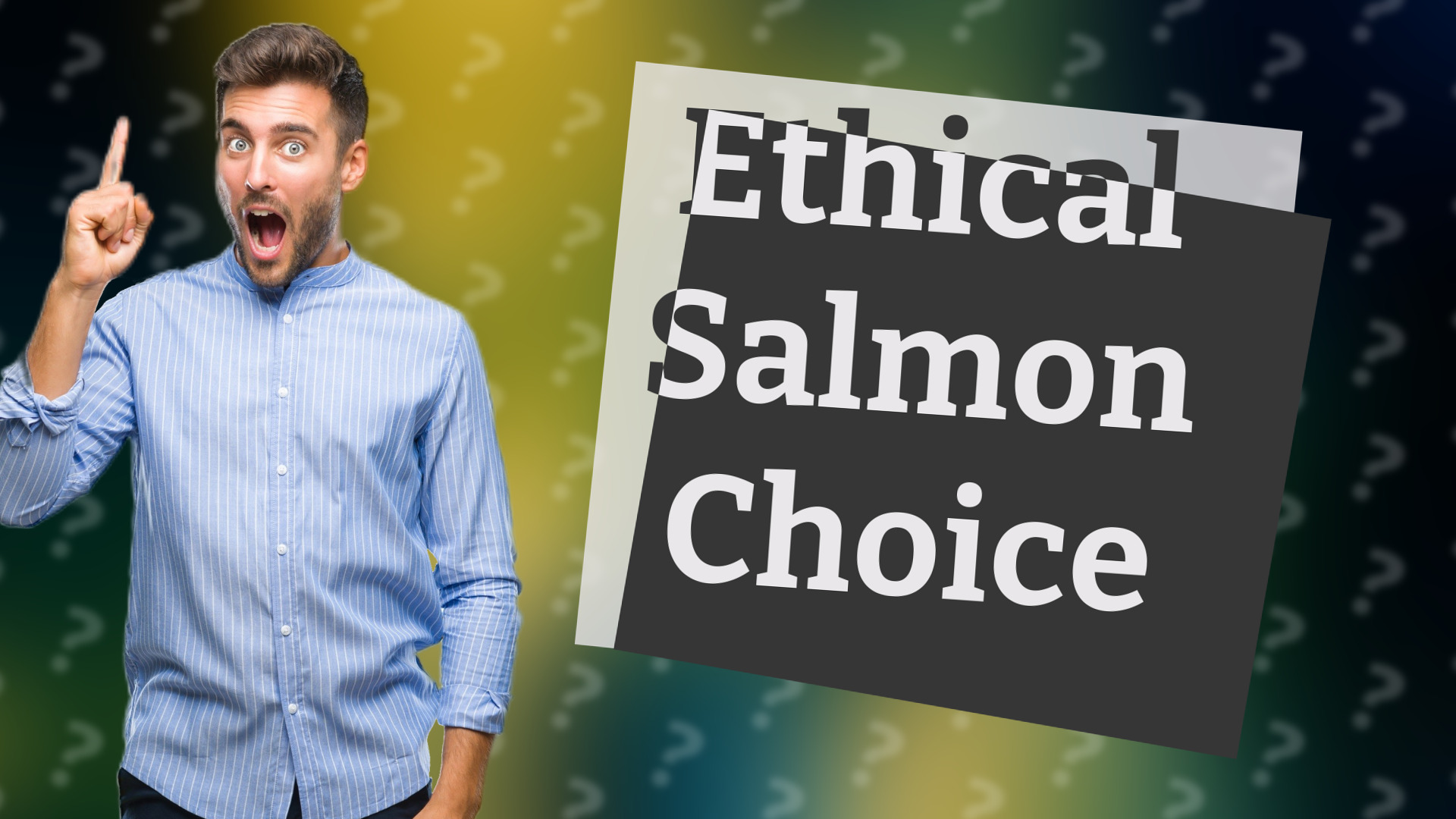 Ethical Salmon Choice