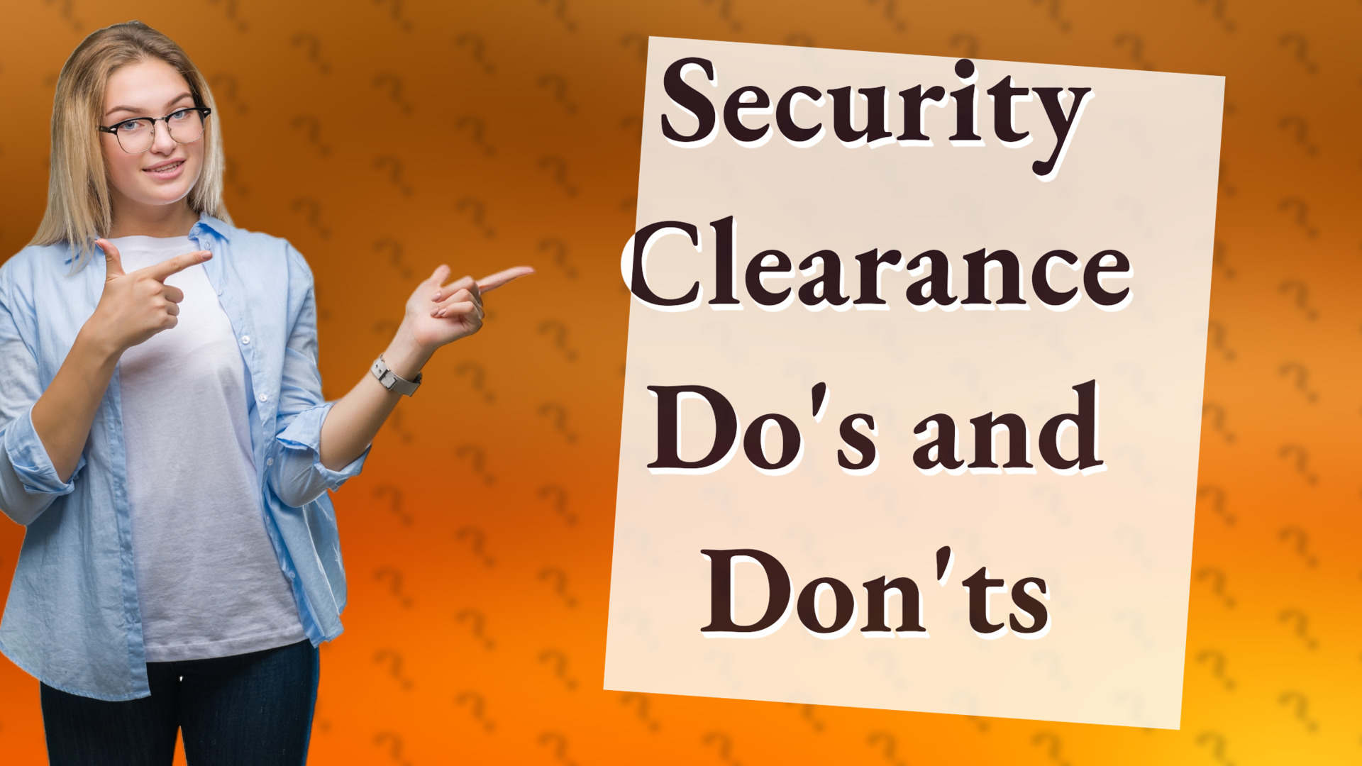 Security Clearance Do's and Don'ts