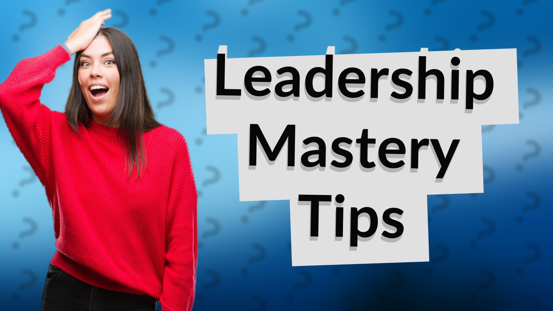 Leadership Mastery Tips
