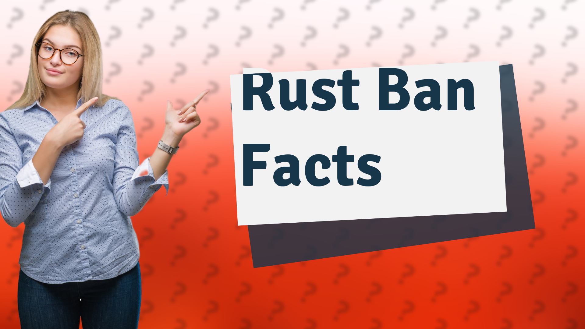 Rust Ban Facts