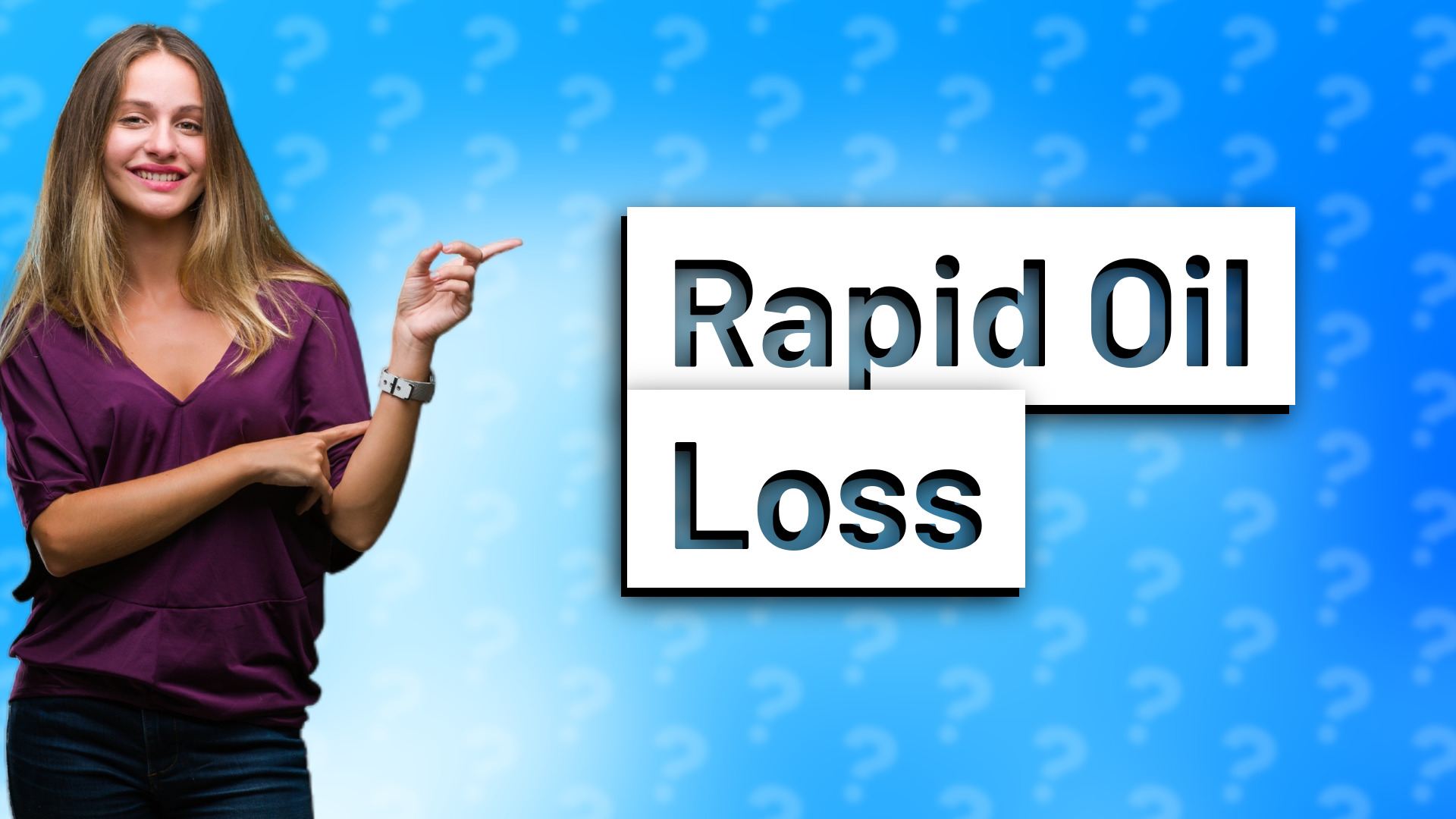 Rapid Oil Loss