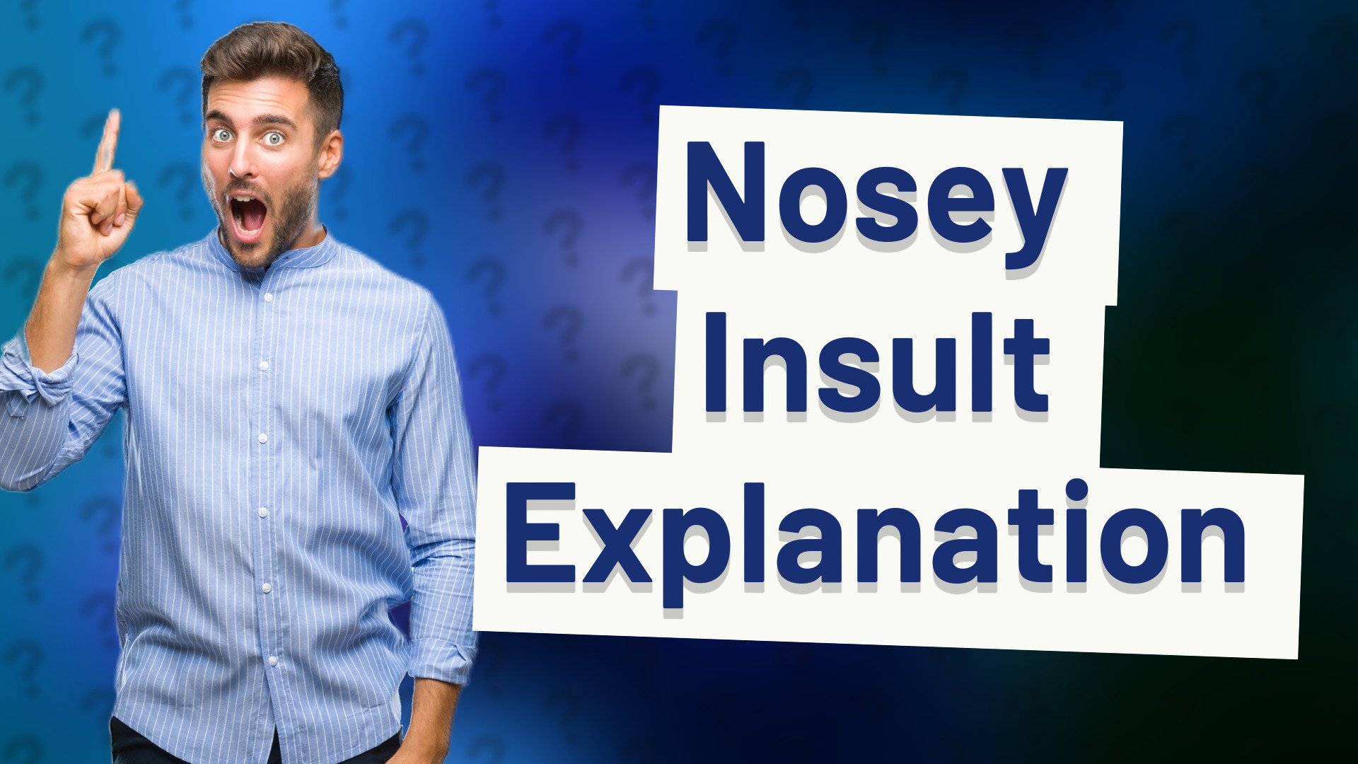 Nosey Insult Explanation