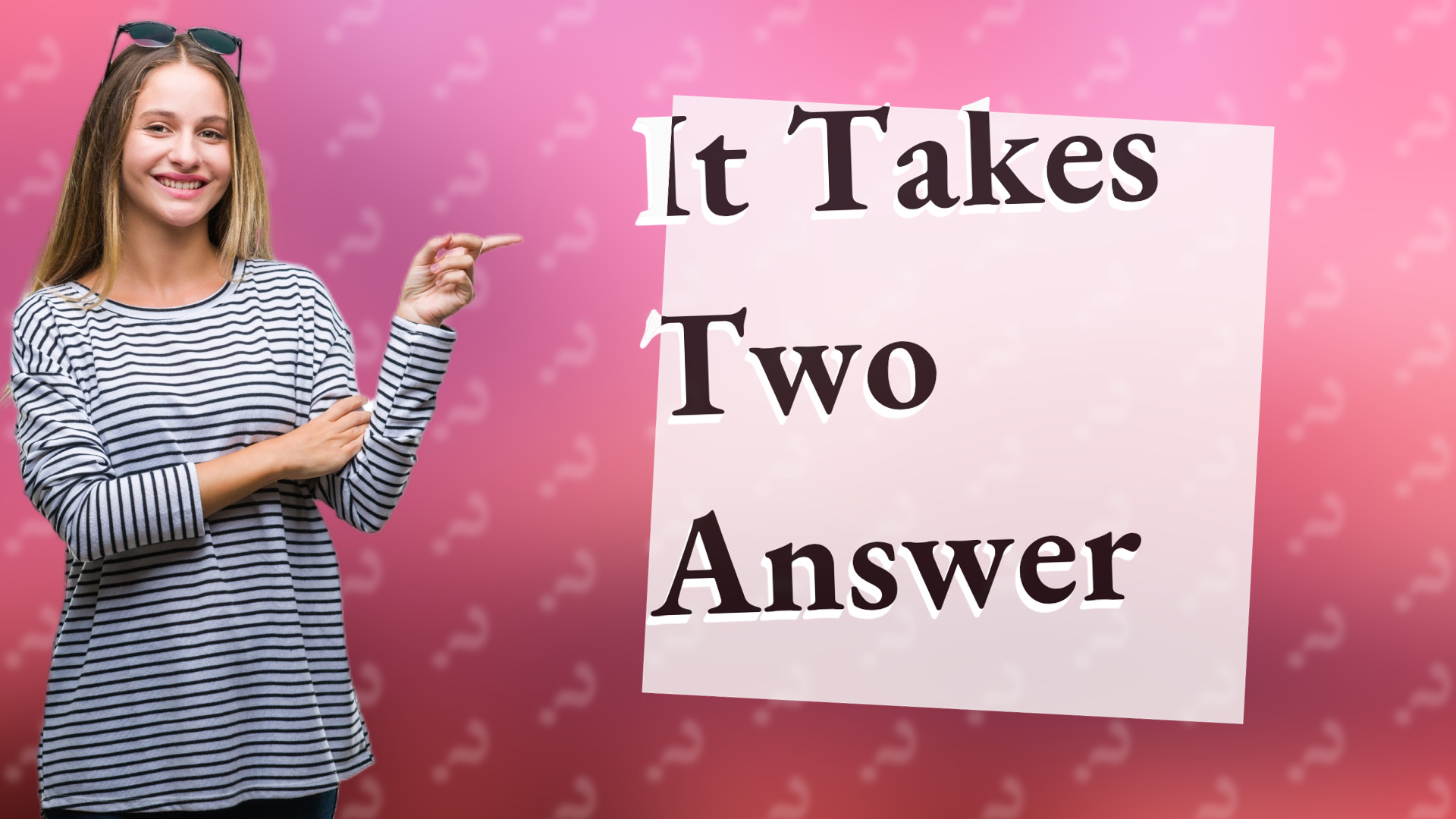 It Takes Two Answer