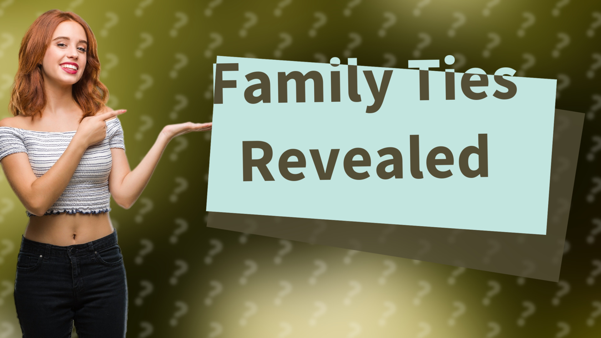 Family Ties Revealed