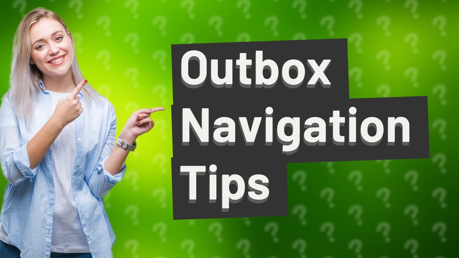Outbox Navigation Tips