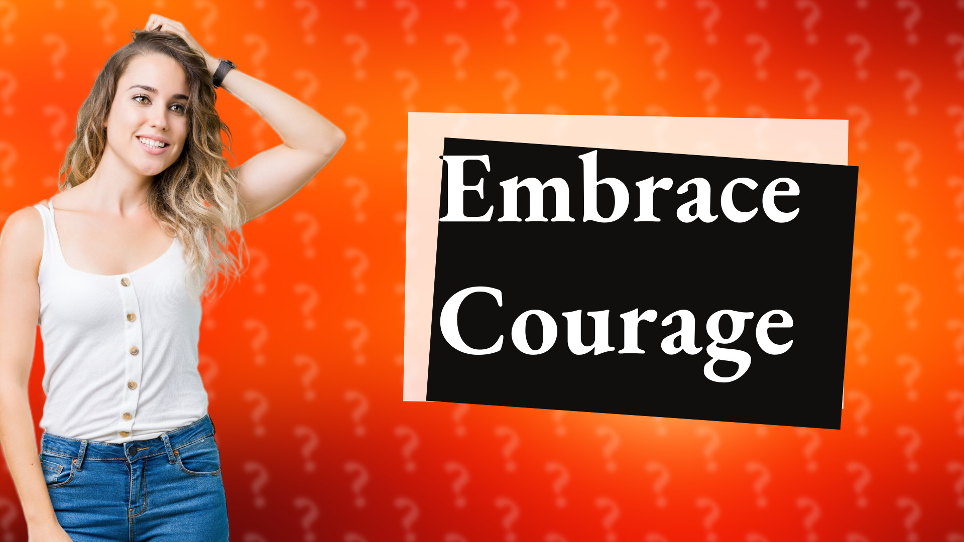 Embrace Courage