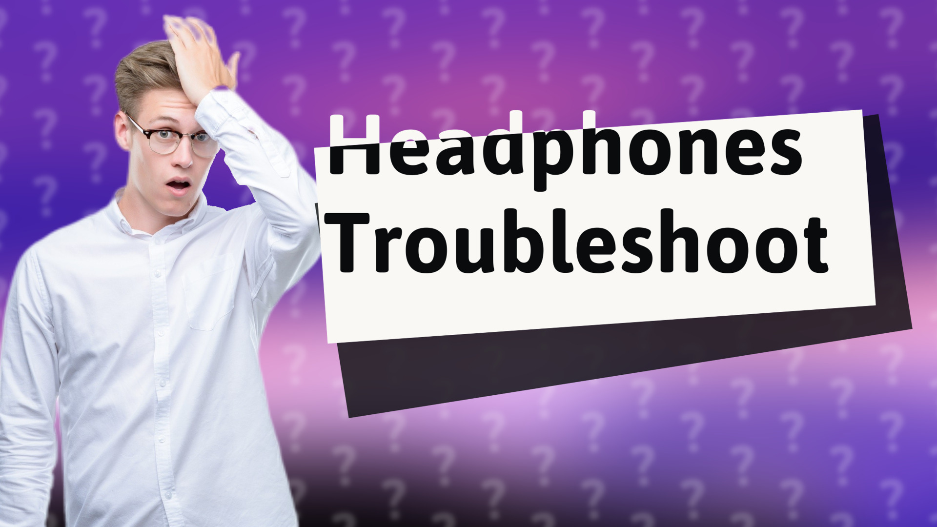 Headphones Troubleshoot