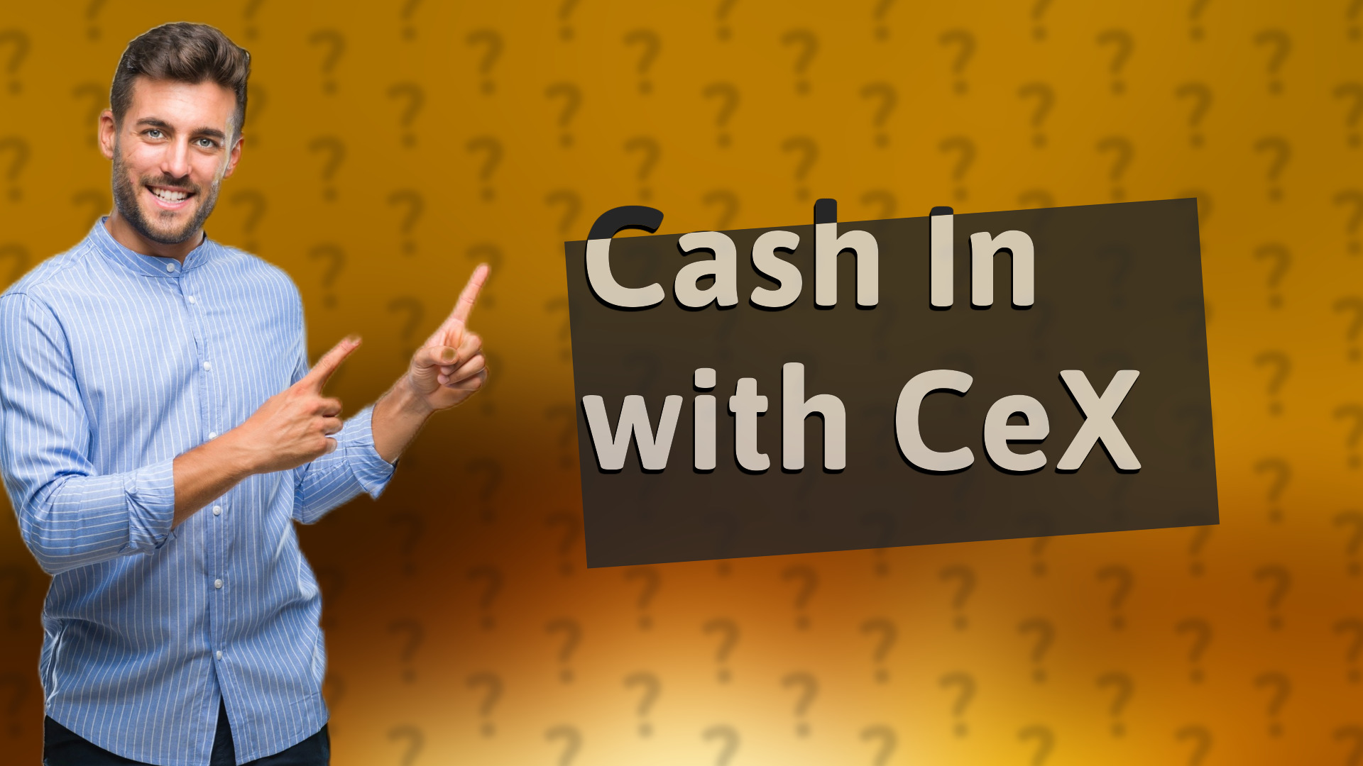 Cash In with CeX