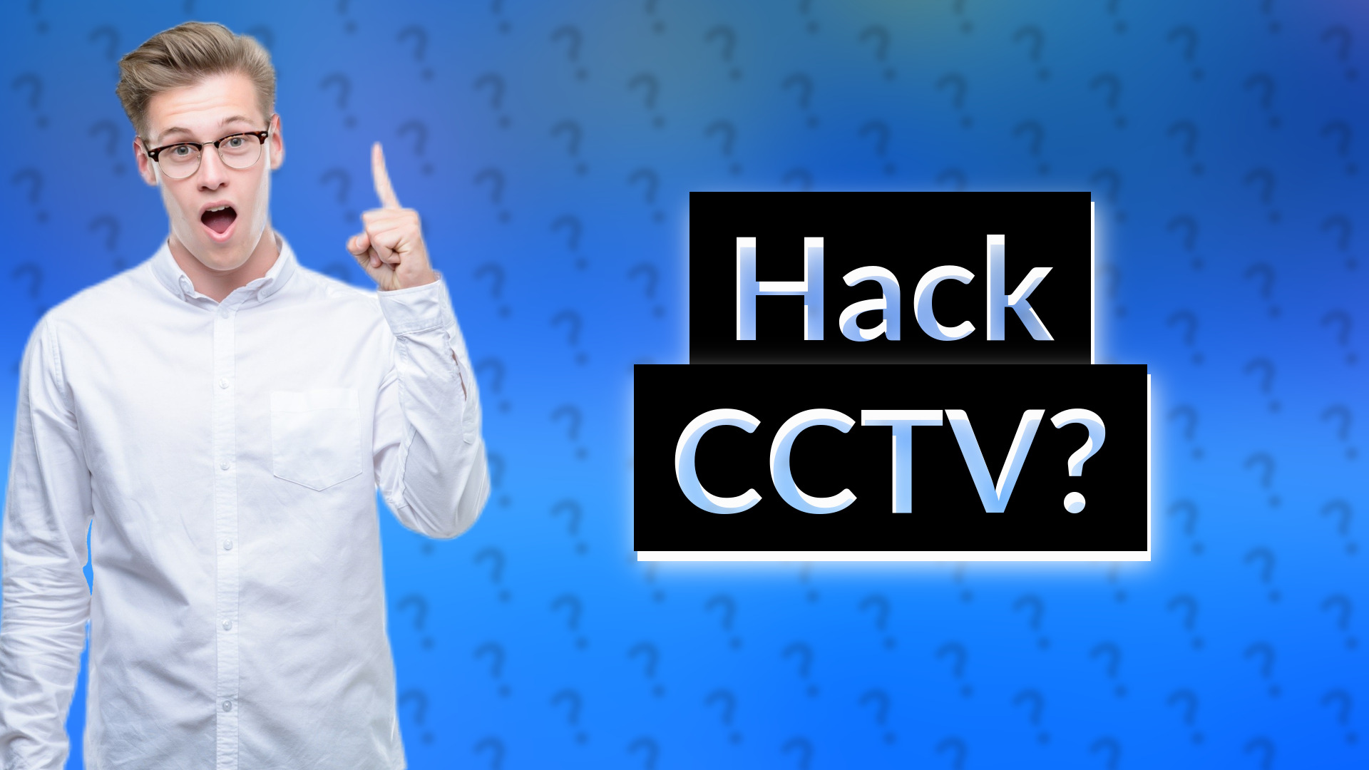 Hack CCTV?