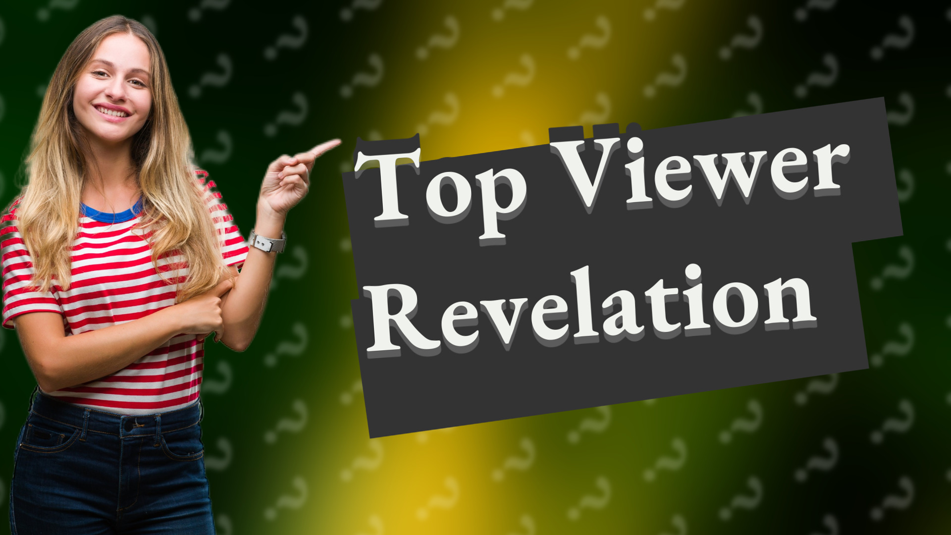 Top Viewer Revelation