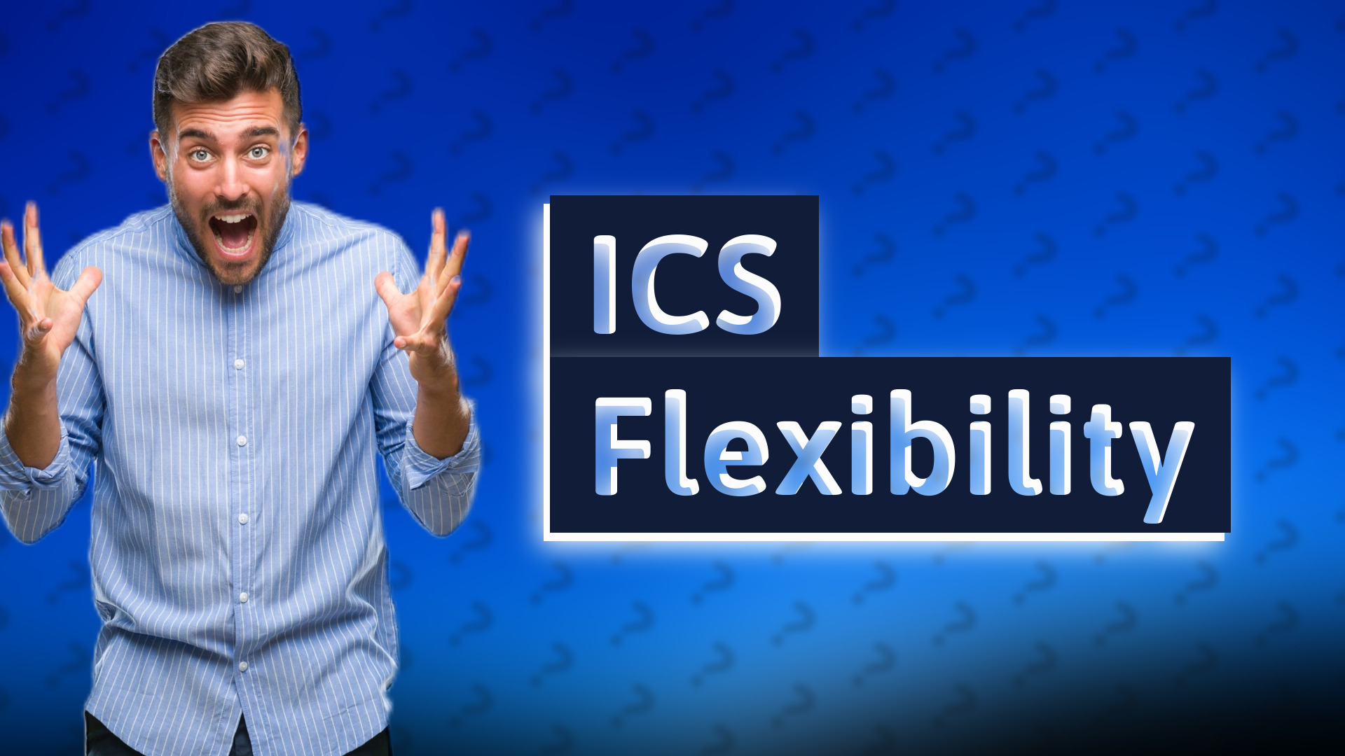 ICS Flexibility