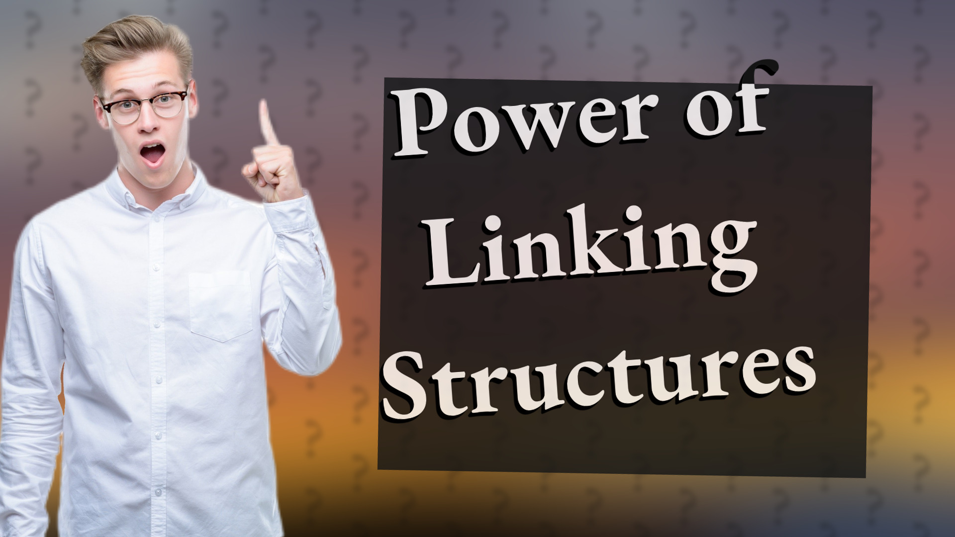 Power of Linking Structures