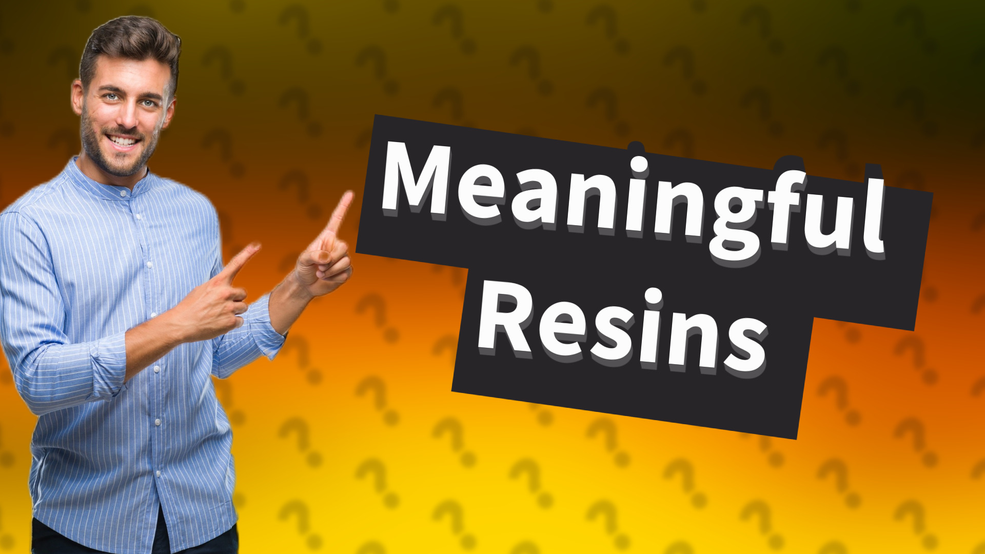 Meaningful Resins