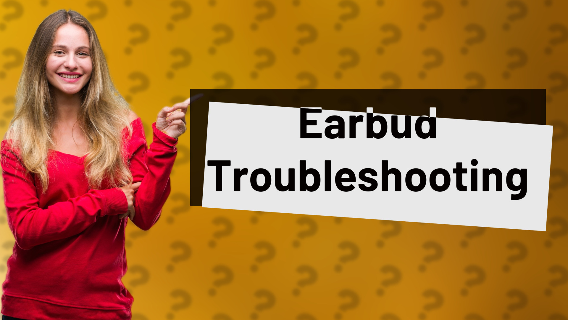 Earbud Troubleshooting