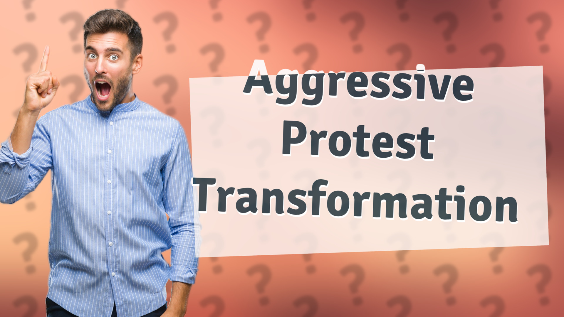 Aggressive Protest Transformation