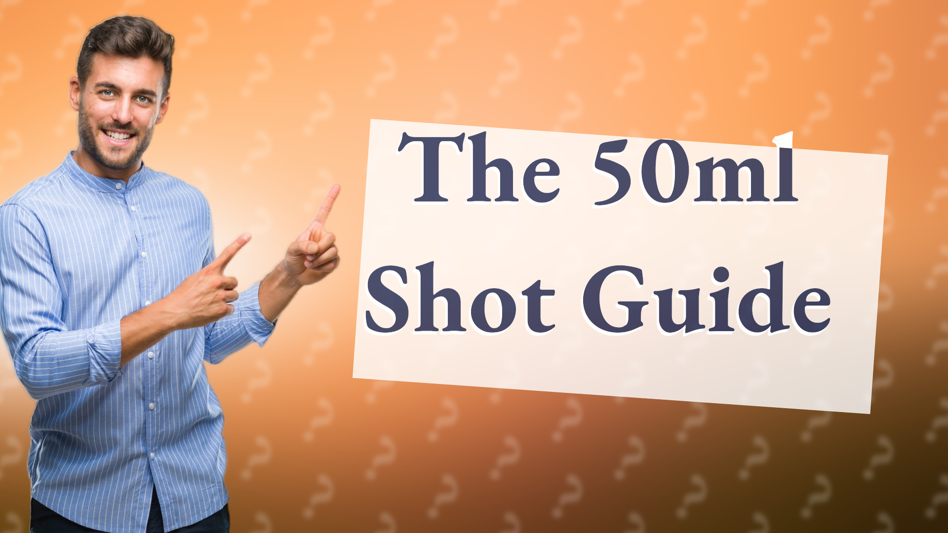 The 50ml Shot Guide
