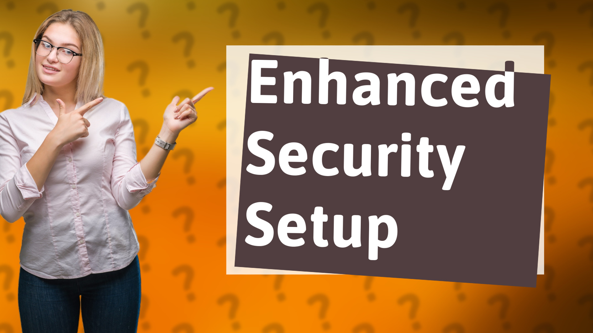Enhanced Security Setup
