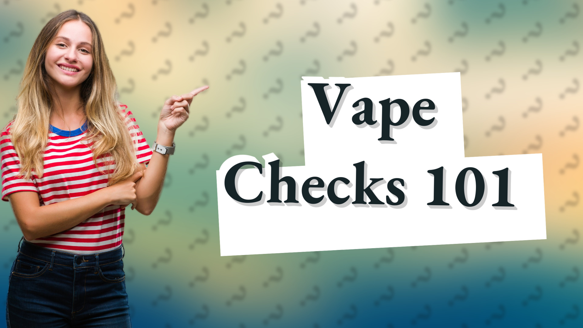 Vape Checks 101