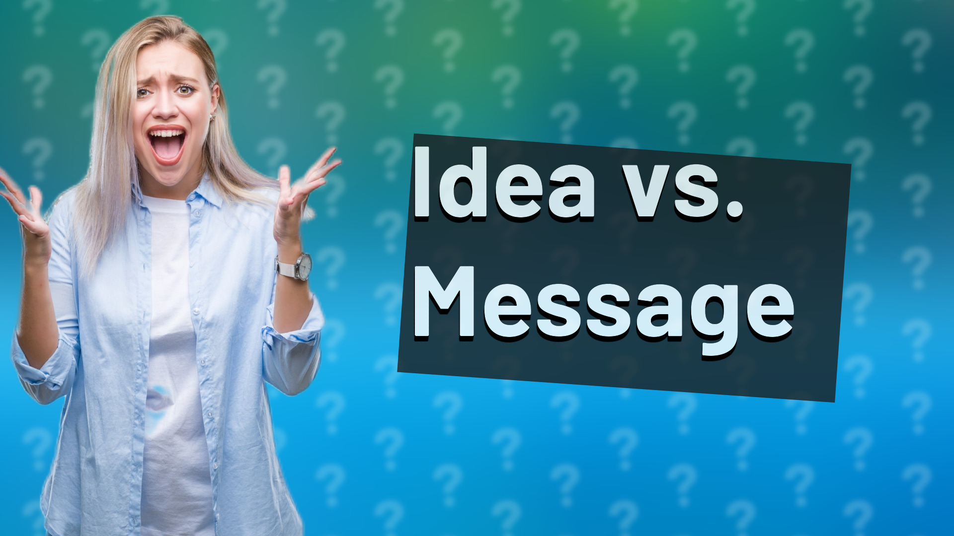 Idea vs. Message