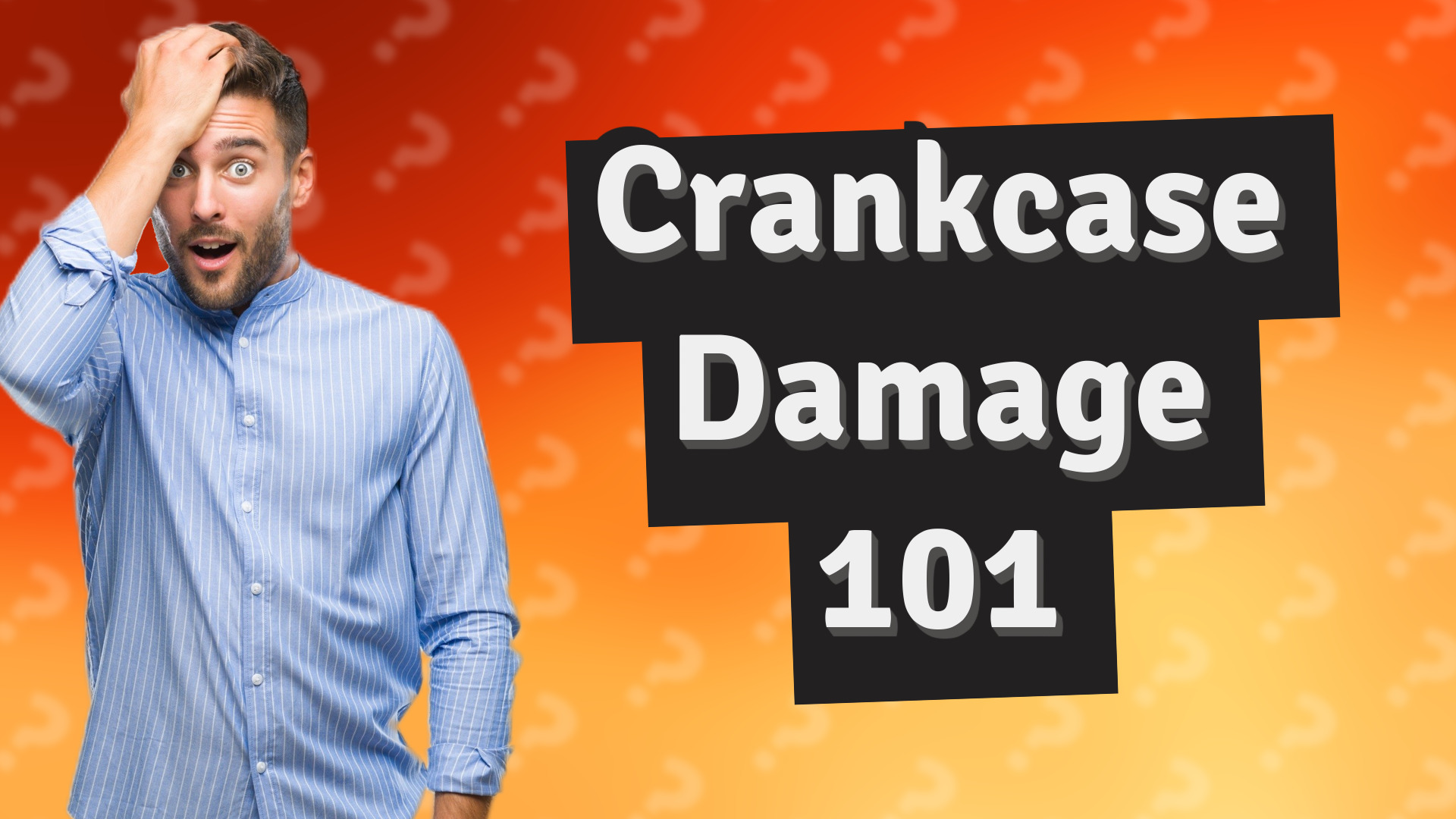 Crankcase Damage 101