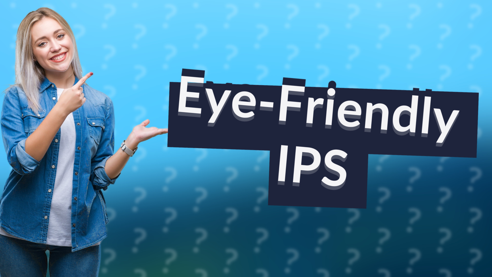 Eye-Friendly IPS