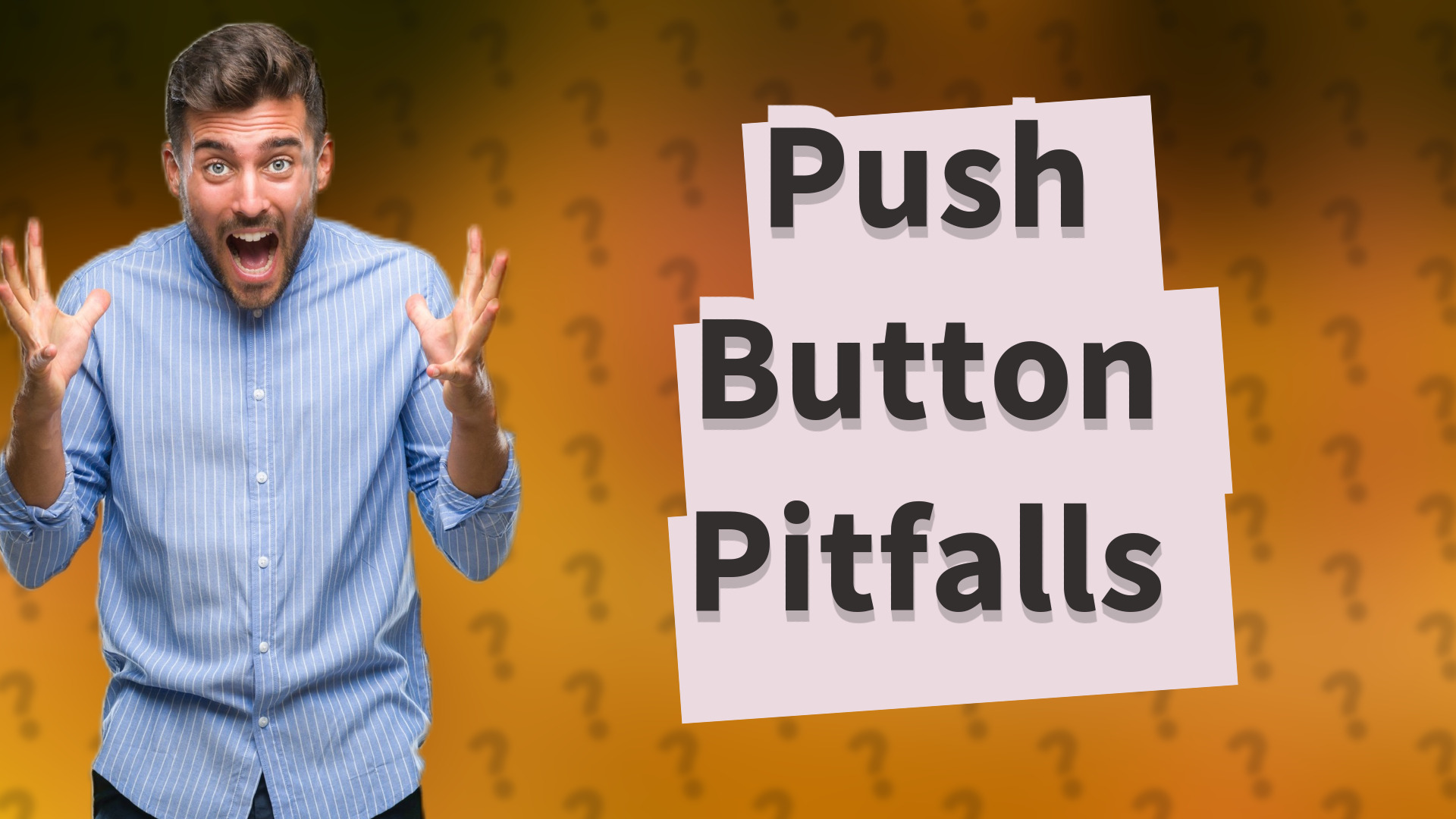Push Button Pitfalls